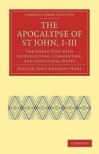 The Apocalypse of St John, I-III : The Greek Text with Introduction, Commentary, and Additional Notes - Fenton John Anthony Hort