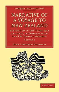 Narrative of a Voyage to New Zealand : Performed in the Years 1814 and 1815, in Company with the Rev. Samuel Marsden - John Liddiard Nicholas