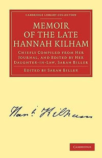 Memoir of the Late Hannah Kilham : Chiefly Compiled from her Journal, and Edited by her Daughter-in-Law, Sarah Biller - Hannah Kilham