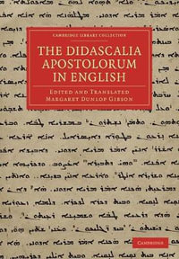 The Didascalia Apostolorum in English : Cambridge Library Collection - Biblical Studies - Margaret Dunlop Gibson