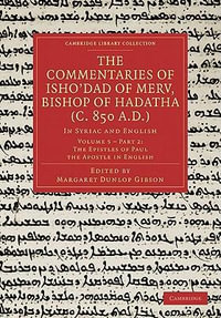 The Commentaries of Isho Dad of Merv, Bishop of Hadatha (C. 850 A.D.) : In Syriac and English - Margaret Dunlop Gibson