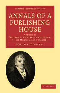 Annals of a Publishing House : Annals of a Publishing House 3 Volume Set - Margaret Oliphant