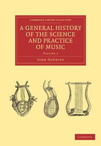 A General History of the Science and Practice of Music - Volume 2 : Cambridge Library Collection - Music - John a. Hawkins