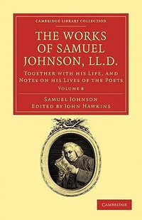 The Works of Samuel Johnson, LL.D. : Together with His Life, and Notes on His Lives of the Poets - Samuel Johnson