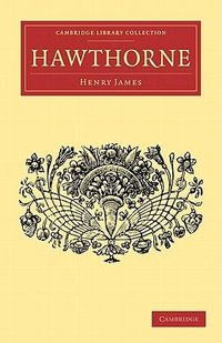 Hawthorne : Cambridge Library Collection - English Men of Letters - Henry James