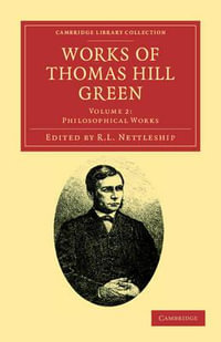 Works of Thomas Hill Green : Works of Thomas Hill Green 3 Volume Set - Thomas Hill Green