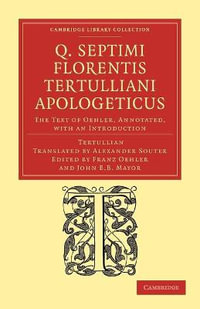 Q. Septimi Florentis Tertulliani Apologeticus : The Text of Oehler, Annotated, with an Introduction - Tertullian