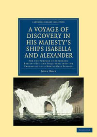 A   Voyage of Discovery, Made Under the Orders of the Admiralty, in His Majesty's Ships Isabella and Alexander : For the Purpose of Exploring Baffin's - John Ross