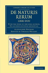 de Naturis Rerum, Libri Duo : With the Poem of the Same Author, De laudibus divinae sapientiae - Alexander Neckam