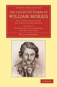 The Collected Works of William Morris : With Introductions by His Daughter May Morris - William Morris