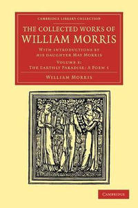 The Collected Works of William Morris : With Introductions by His Daughter May Morris - William Morris