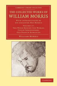 The Collected Works of William Morris : With Introductions by His Daughter May Morris - William Morris