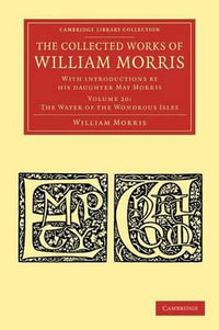 The Collected Works of William Morris : With Introductions by His Daughter May Morris - William Morris