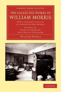 The Collected Works of William Morris : With Introductions by His Daughter May Morris - William Morris