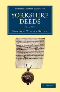 Yorkshire Deeds : Volume 1 - William Brown