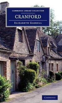 Cranford : By the Author of 'Mary Barton', 'Ruth', Etc. - Elizabeth Cleghorn Gaskell