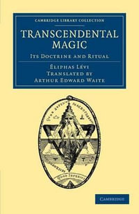 Transcendental Magic : Its Doctrine and Ritual - Eliphas L. VI