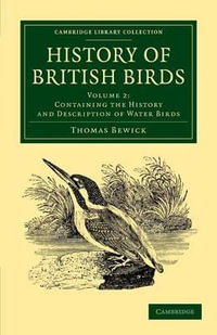 History of British Birds : Volume 2, Containing the History and Description of Water Birds - Thomas Bewick