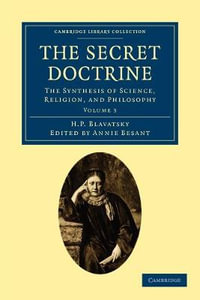 The Secret Doctrine : The Synthesis of Science, Religion, and Philosophy - H. P. Blavatsky