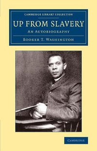 Up from Slavery : An Autobiography - Booker T. Washington