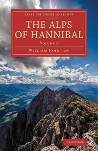 The Alps of Hannibal : Cambridge Library Collection - Classics - William John Law