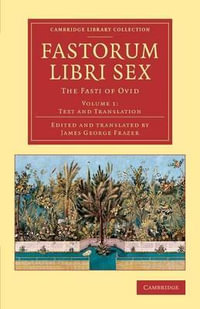 Fastorum libri sex - Volume 1 : The Fasti of Ovid - Ovid