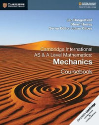 Cambridge International AS & A Level Mathematics : Mechanics Coursebook - Jan Dangerfield