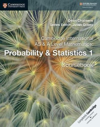 Cambridge International as & a Level Mathematics : Probability & Statistics 1 Coursebook - Dean Chalmers