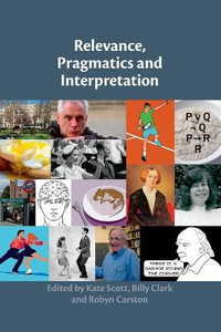 Relevance, Pragmatics and Interpretation - Kate Scott