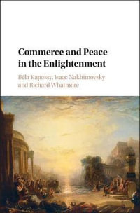 Commerce and Peace in the Enlightenment - BÃ©la Kapossy