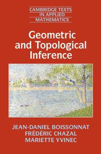 Geometric and Topological Inference : Cambridge Texts in Applied Mathematics - Jean-Daniel Boissonnat