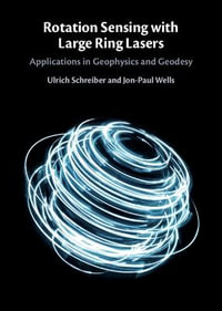 Rotation Sensing with Large Ring Lasers : Applications in Geophysics and Geodesy - Ulrich Schreiber