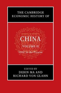 The Cambridge Economic History of China : The Cambridge Economic History of China - Debin Ma