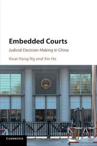 Embedded Courts : Judicial Decision-Making in China - Kwai Hang Ng