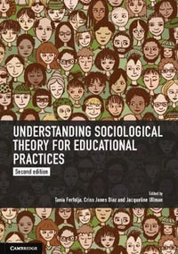 Understanding Sociological Theory for Educational Practices : 2nd edition - Tania Ferfolja