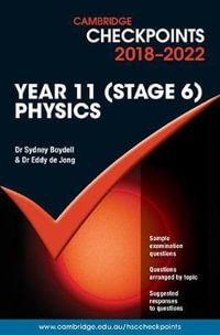 Cambridge Checkpoints - Year 11 : Physics Year 11 (Stage 6) 2018-2022 : Study Guide - Sydney Boydell