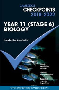 Cambridge Checkpoints - Year 11 (Stage 6) : Biology 2018 - 2022 : Study Guide - Harry Leather