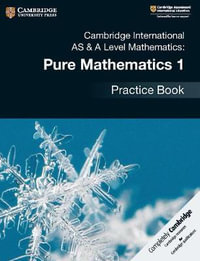 Cambridge International as & a Level Mathematics : Pure Mathematics 1 Practice Book - Muriel James