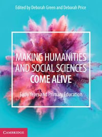 Making Humanities and Social Sciences Come Alive : Early Years and Primary Education - Deborah  Green