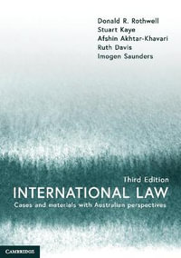 International Law : Cases and Materials with Australian Perspectives 3rd Edition - Donald R. Rothwell