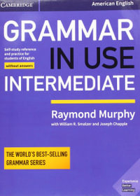 Grammar in Use Intermediate Student's Book without Answers : Self-study Reference and Practice for Students of American English - Raymond Murphy