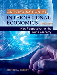 An Introduction to International Economics : 2nd Edition - New Perspectives on the World Economy - Kenneth A.  Reinert