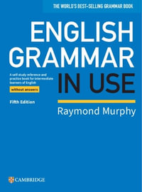 English Grammar in Use Book without Answers : A Self-study Reference and Practice Book for Intermediate Learners of English 5th Edition - Raymond Murphy