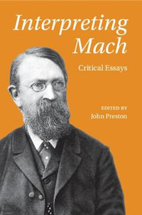 Interpreting Mach : Critical Essays - John Preston