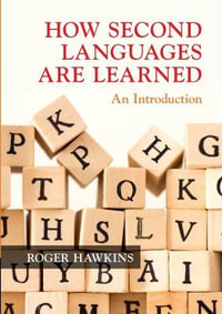 How Second Languages Are Learned : An Introduction - Roger Hawkins