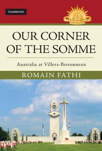 Our Corner of the Somme : Australia at Villers-Bretonneux - Romain  Fathi