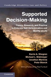 Supported Decision-Making : Theory, Research, and Practice to Enhance Self-Determination and Quality of Life - Karrie A. Shogren