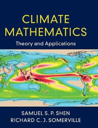 Climate Mathematics : Theory and Applications - Samuel S. P. Shen