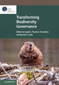 Transforming Biodiversity Governance : Earth System Governance - Ingrid J. Visseren-Hamakers