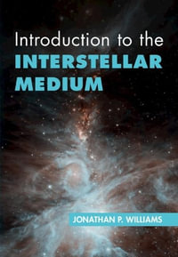 Introduction to the Interstellar Medium - Jonathan P. Williams